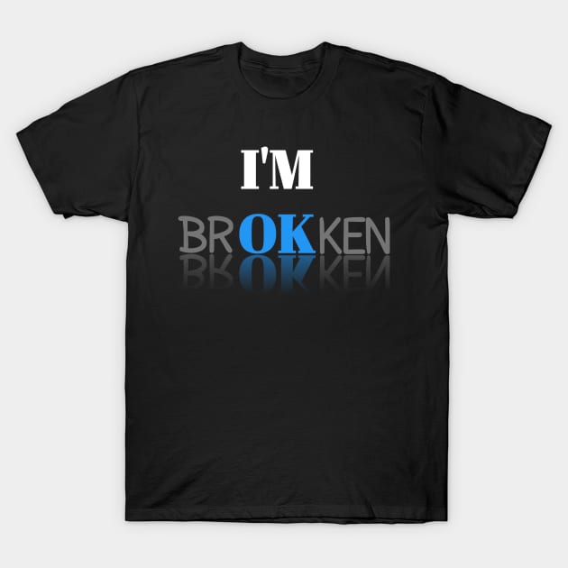 I'm Broken T-Shirt by aybstore